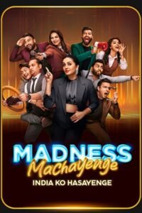 Download Madness Machayenge (2024) Season 1 [6th July Added] Hindi Tv-Show 480p | 720p | 1080p WEB-DL